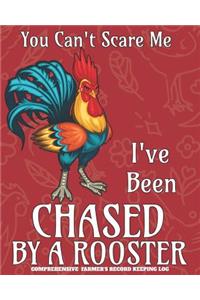 You Can't Scare Me I've Been Chased By A Rooster