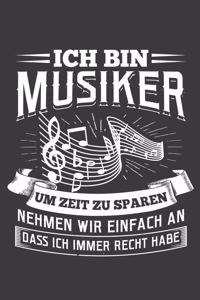 Ich bin Musiker, um Zeit zu sparen nehmen wir einfach an, dass ich immer Recht habe.