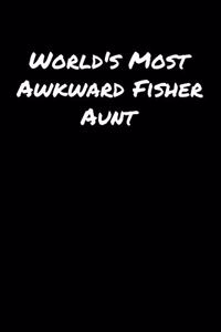 World's Most Awkward Fisher Aunt