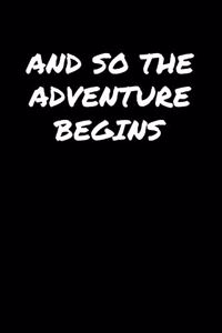 And So The Adventure Begins