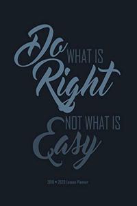 Do what is Right not what is Easy