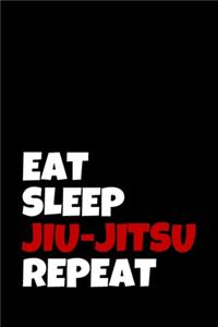 Eat Sleep Jiu Jitsu Repeat