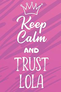 Keep Calm And Trust Lola