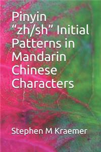 Pinyin "zh/sh" Initial Patterns in Mandarin Chinese Characters