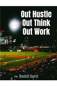 Out Hustle Out Think Out Work Baseball Journal