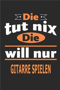 Die tut nix Die will nur Gitarre spielen