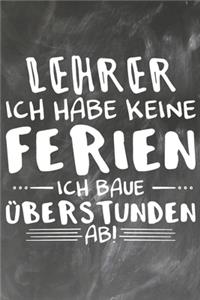 Lehrer Ich habe Keine Ferien Ich baue Überstunden ab