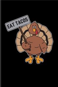 Eat Tacos: Funny Quotes About Thanksgiving Journal - Notebook - Workbook For Vegan, Veganism, Veggie, Family Party, Menu, Desserts, Pumpkin, Holidays & Pun Fan