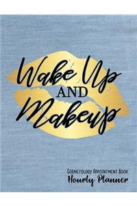 Wake Up And Makeup Cosmetology Appointment Book Hourly Planner