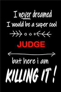 I Never Dreamed I Would Be a Super Cool Judge But Here I Am Killing It!