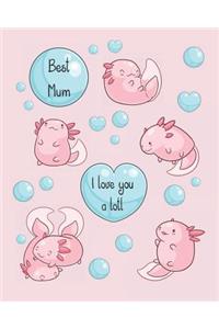 Best Mum, I Love You a Lotl