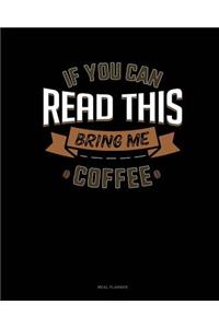 If You Can Read This Bring Me Coffee