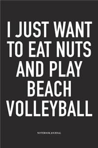 I Just Want to Eat Nuts and Play Beach Volleyball