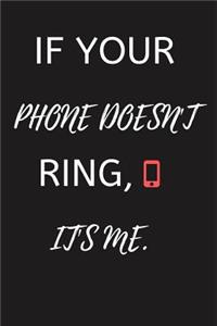 If Your Phone Doesn't Ring, It's Me.