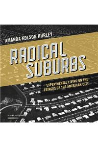 Radical Suburbs Lib/E