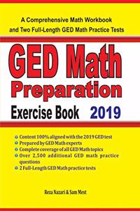 GED Math Preparation Exercise Book: A Comprehensive Math Workbook and Two Full-Length GED Math Practice Tests