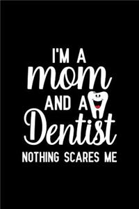 I'm a Mom And a Dentist Nothing Scares Me