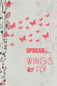Spread You Wings & Fly
