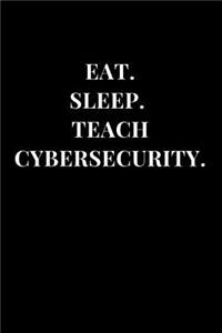 Eat. Sleep. Teach Cybersecurity.