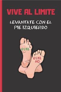 Vive Al Limite. Levantate Con El Pie Izquierdo