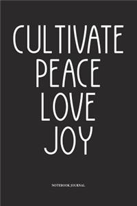 Cultivate Peace Love And Joy