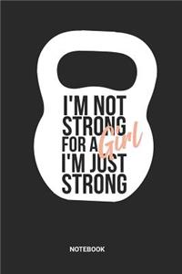 I'm Not Strong For A Girl I'm Just Strong Notebook