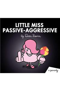 Little Miss Passive-Aggressive: A Parody