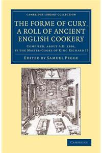 Forme of Cury, a Roll of Ancient English Cookery