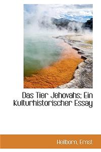 Das Tier Jehovahs; Ein Kulturhistorischer Essay