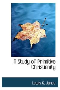 A Study of Primitive Christianity