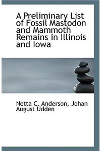 A Preliminary List of Fossil Mastodon and Mammoth Remains in Illinois and Iowa