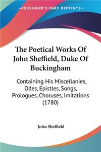 The Poetical Works Of John Sheffield, Duke Of Buckingham
