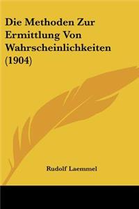 Methoden Zur Ermittlung Von Wahrscheinlichkeiten (1904)