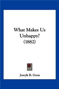 What Makes Us Unhappy? (1882)