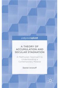 Theory of Accumulation and Secular Stagnation