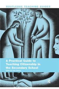 Practical Guide to Teaching Citizenship in the Secondary School