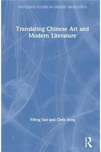 Translating Chinese Art and Modern Literature