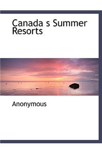 Canada S Summer Resorts
