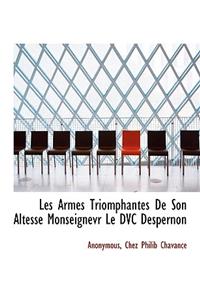 Les Armes Triomphantes de Son Altesse Monseignevr Le DVC Despernon