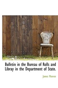 Bulletin in the Bureau of Rolls and Libray in the Department of State.