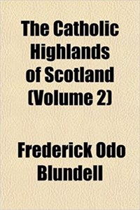 The Catholic Highlands of Scotland (Volume 2)
