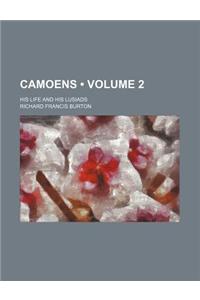 Camoens (Volume 2); His Life and His Lusiads