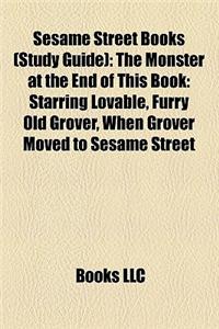 Sesame Street Books (Study Guide): The Monster at the End of This Book: Starring Lovable, Furry Old Grover, When Grover Moved to Sesame Street