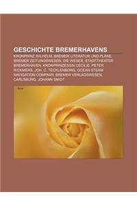 Geschichte Bremerhavens: Kronprinz Wilhelm, Bremer Literatur Und Plane, Bremer Zeitungswesen, Die Weser, Stadttheater Bremerhaven