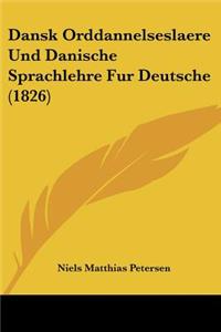 Dansk Orddannelseslaere Und Danische Sprachlehre Fur Deutsche (1826)