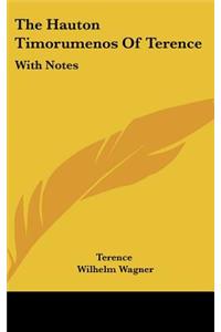 The Hauton Timorumenos of Terence: With Notes