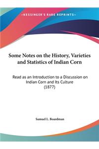 Some Notes on the History, Varieties and Statistics of Indian Corn