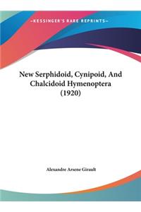 New Serphidoid, Cynipoid, and Chalcidoid Hymenoptera (1920)