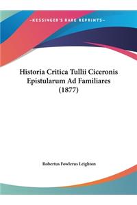 Historia Critica Tullii Ciceronis Epistularum Ad Familiares (1877)