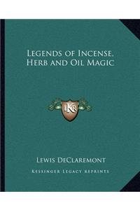 Legends of Incense, Herb and Oil Magic